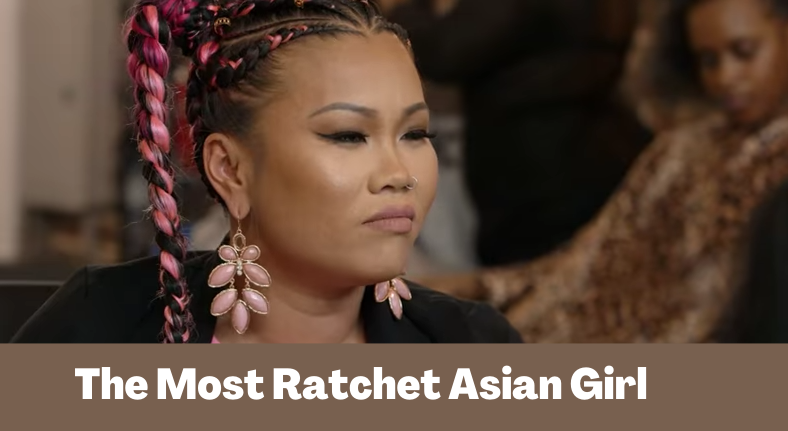 The Most Ratchet Asian Girl: Which Asian girl is the most ratchet?