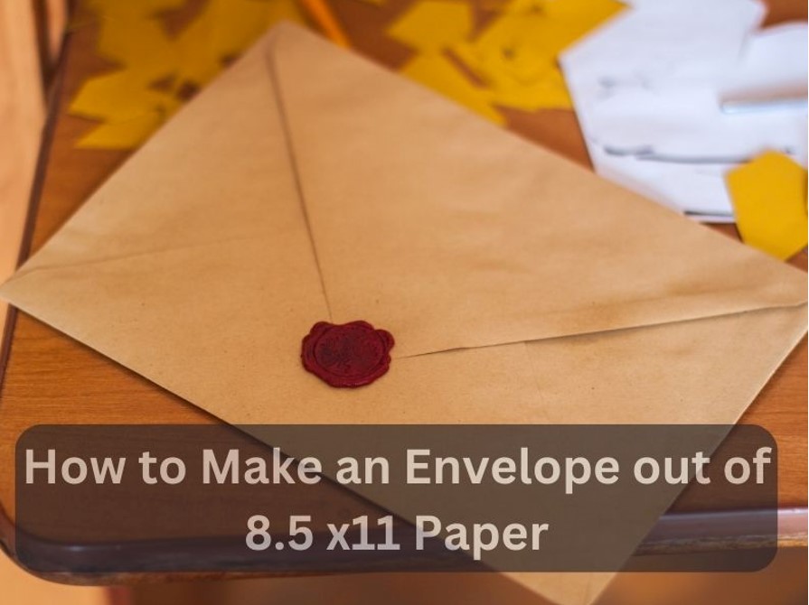 How to Make an Envelope Out of 8.5 x 11 Paper ?