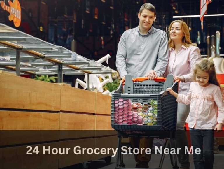 24 Hour Grocery Store Near Me 768x580 