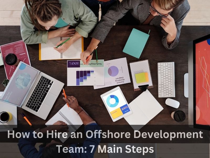 How to Hire an Offshore Development Team: 7 Main Steps