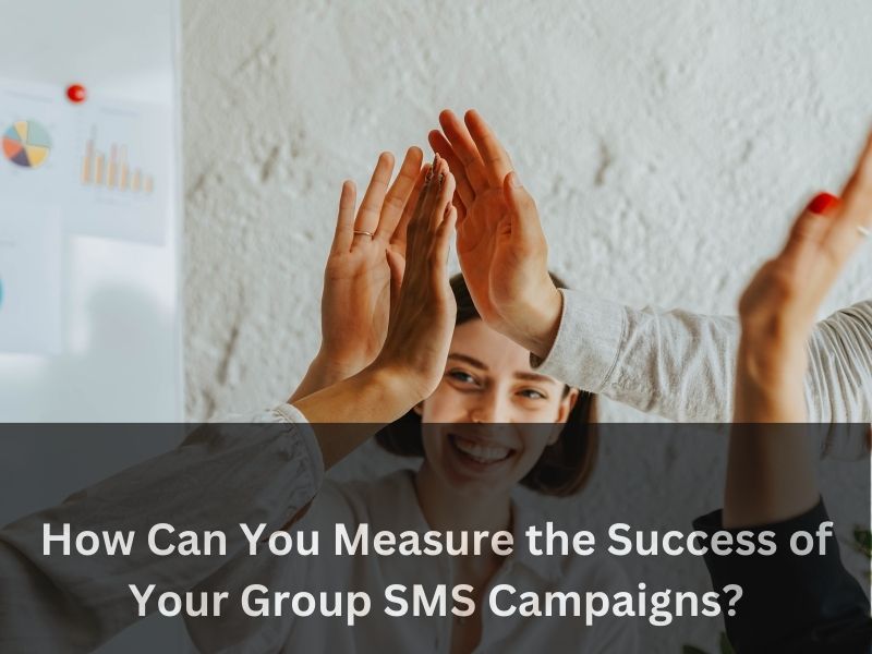 How Can You Measure the Success of Your Group SMS Campaigns?