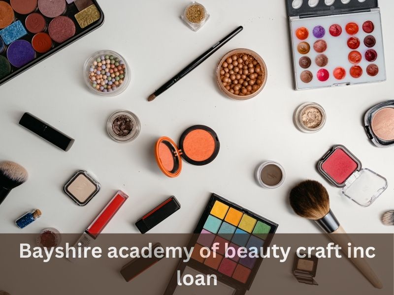 Bayshire Academy of Beauty Craft Inc Loan