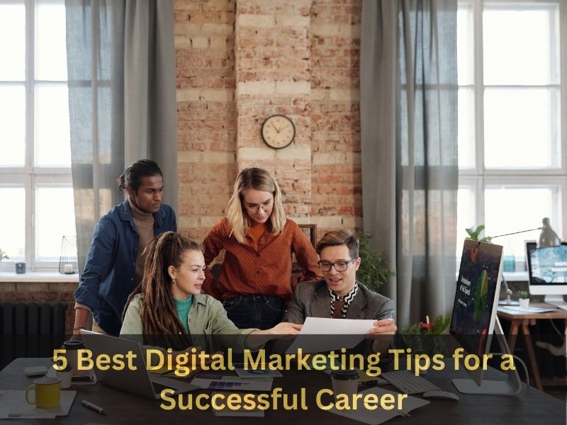 5 Best Digital Marketing Tips for a Successful Career