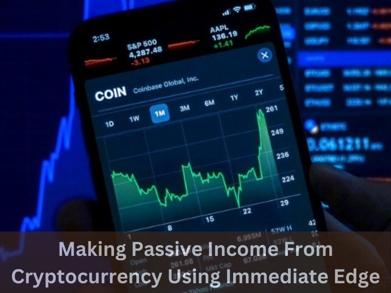 Making Passive Income From Cryptocurrency Using Immediate Edge